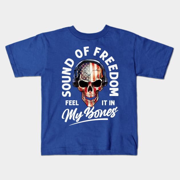 Sound of Freedom - Feel It In My Bones Kids T-Shirt by Mystik Media LLC